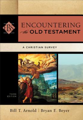 Encountering the Old Testament: A Christian Survey - Bill T. Arnold