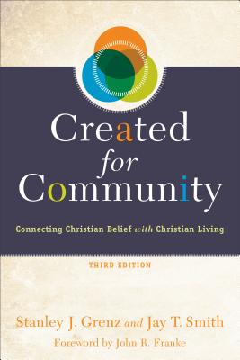 Created for Community: Connecting Christian Belief with Christian Living - Stanley J. Grenz