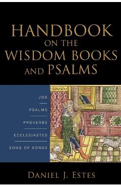 Handbook on the Wisdom Books and Psalms - Daniel J. Estes