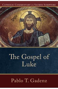 The Gospel of Luke - Pablo T. Gadenz
