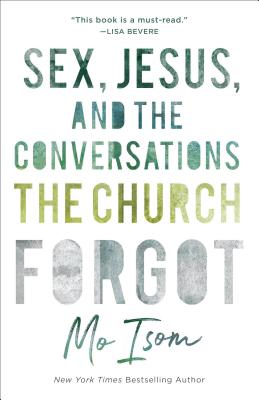 Sex, Jesus, and the Conversations the Church Forgot - Mo Isom