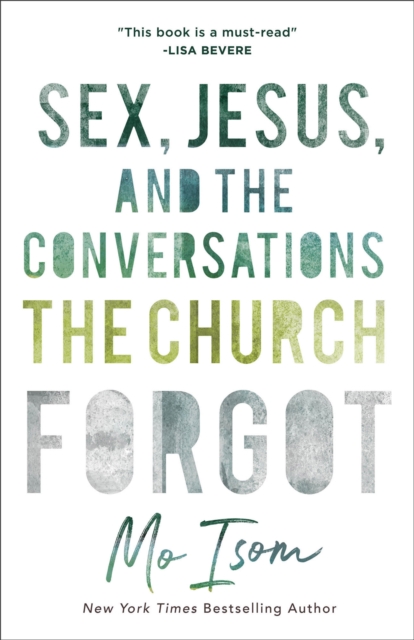Sex, Jesus, and the Conversations the Church Forgot - Mo Isom