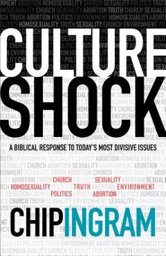 Coperta cărții 'Culture Shock: A Biblical Response to Today's Most Divisive Issues - Chip Ingram'