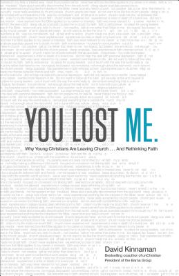 You Lost Me: Why Young Christians Are Leaving Church . . . and Rethinking Faith - David Kinnaman