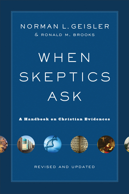 When Skeptics Ask: A Handbook on Christian Evidences - Norman L. Geisler