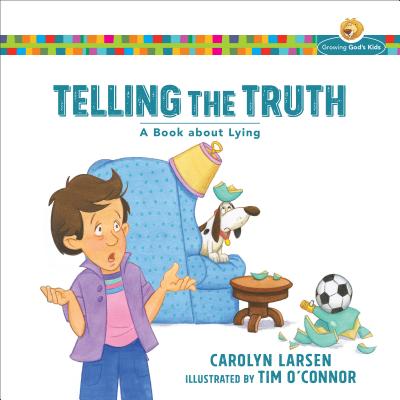 Telling the Truth: A Book about Lying - Carolyn Larsen