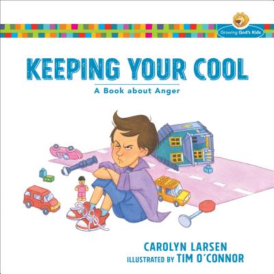 Keeping Your Cool: A Book about Anger - Carolyn Larsen
