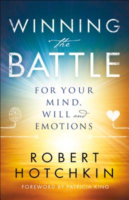 Winning the Battle for Your Mind, Will and Emotions - Robert Hotchkin