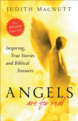 Angels Are for Real: Inspiring, True Stories and Biblical Answers - Judith Macnutt