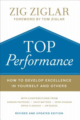 Top Performance: How to Develop Excellence in Yourself and Others - Zig Ziglar