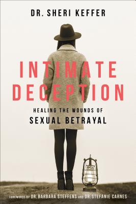 Intimate Deception: Healing the Wounds of Sexual Betrayal - Sheri Keffer