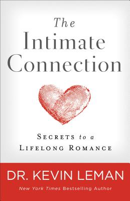 The Intimate Connection: Secrets to a Lifelong Romance - Kevin Leman