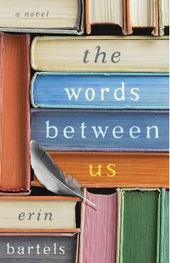 The Words Between Us - Erin Bartels