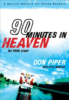 90 Minutes in Heaven: My True Story - Don Piper