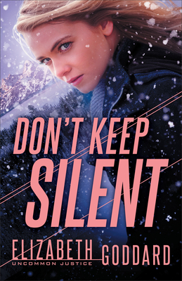 Don't Keep Silent - Elizabeth Goddard