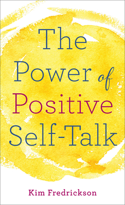 The Power of Positive Self-Talk - Kim Fredrickson