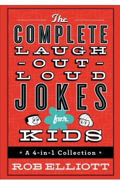 Poza produsului The Complete Laugh-Out-Loud Jokes for Kids: A 4-In-1 Collection - Rob Elliott