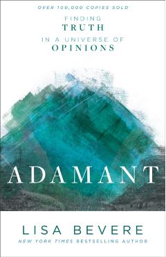 Adamant: Finding Truth in a Universe of Opinions - Lisa Bevere