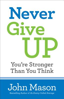 Never Give Up-You're Stronger Than You Think - John Mason