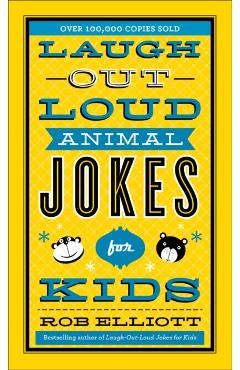Laugh-Out-Loud Animal Jokes for Kids - Rob Elliott