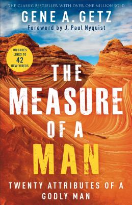 The Measure of a Man: Twenty Attributes of a Godly Man - Gene A. Getz