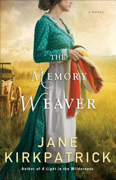 Coperta cărții 'The Memory Weaver - Jane Kirkpatrick'