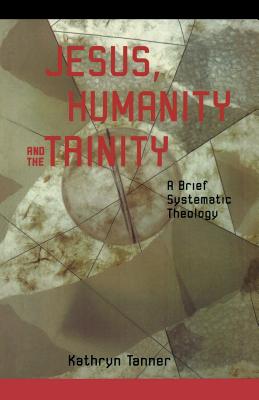 Jesus Humanity and the Trinity - Kathryn Tanner