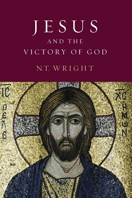 Jesus and the Victory of God - N. T. Wright