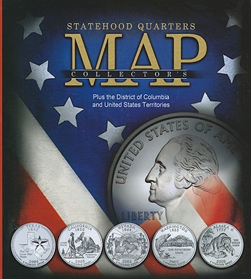 Statehood Quarters Collector's Map: Plus the District of Columbia and United States Territories - Whitman Publishing