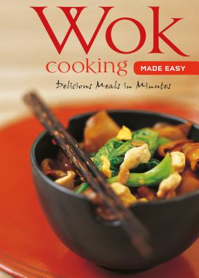 Wok Cooking Made Easy: Delicious Meals in Minutes [wok Cookbook, Over 60 Recipes] - Nongkran Daks