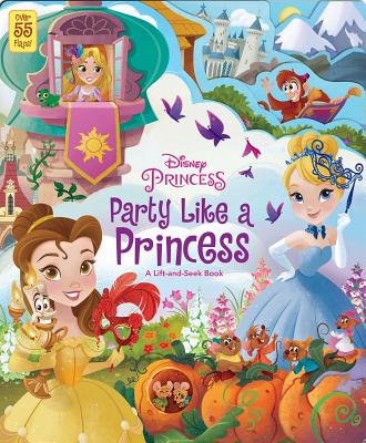 Disney Princess: Party Like a Princess: A Lift-And-Seek Book - Editors Of Studio Fun International