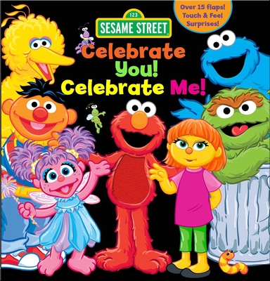 Sesame Street: Celebrate You! Celebrate Me!: A Peek and Touch Book - Leslie Kimmelman