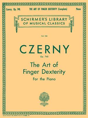 Art of Finger Dexterity, Op. 740 (Complete): Schirmer Library of Classics Volume 154 Piano Technique - Carl Czerny