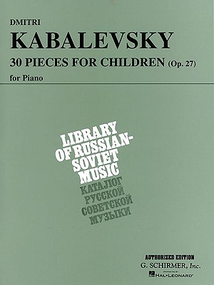 30 Pieces for Children, Op. 27: Piano Solo - Dmitri Kabalevsky
