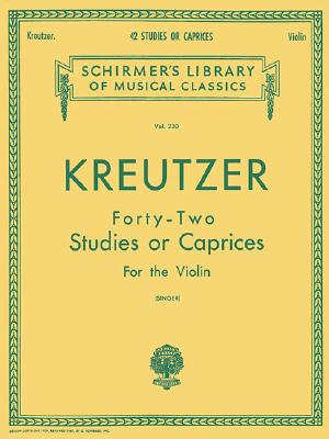 Kreutzer - 42 Studies or Caprices: Schirmer Library of Classics Volume 230 Violin Method - Rodolphe Kreutzer