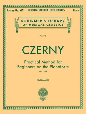 Practical Method for Beginners, Op. 599: Schirmer Library of Classics Volume 146 Piano Technique - Carl Czerny
