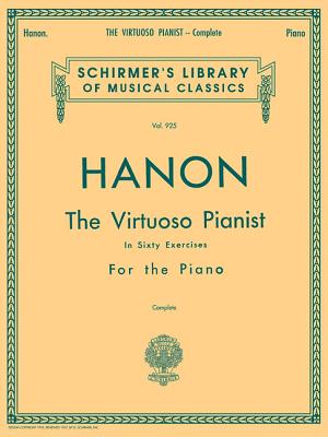 Hanon - Virtuoso Pianist in 60 Exercises - Complete: Schirmer's Library of Musical Classics, Vol. 925 - Charles Louis Hanon