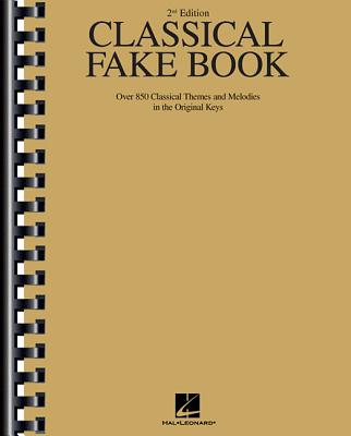 Classical Fake Book: Over 850 Classical Themes and Melodies in the Original Keys - Hal Leonard Corp