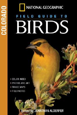National Geographic Field Guide to Birds: Colorado - Jonathan Alderfer