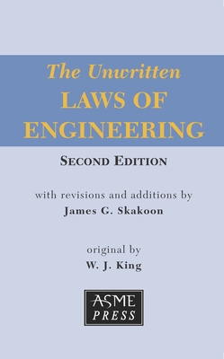 The Unwritten Laws of Engineering - James G. Skakoon