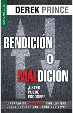 Coperta cărții 'Bendicion O Maldicion: Usted Puede Escoger = Blessing or Curse: You Can Choose - Derek Prince'