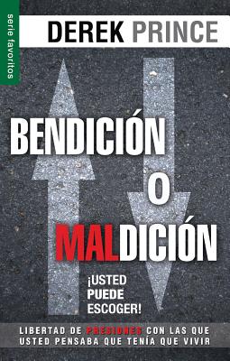 Bendicion O Maldicion: Usted Puede Escoger = Blessing or Curse: You Can Choose - Derek Prince