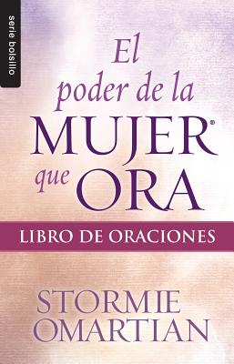 El Poder de La Mujer Que Ora: Libro de Oraciones - Stormie Omartian