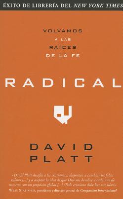 Radical: Volvamos A las Raices de la Fe - David Platt