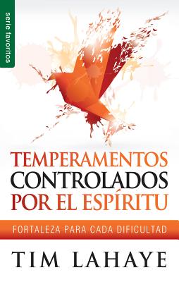 Temperamentos Controladors Por el Espiritu: Fortaleza Para Cada Dificultad - Tim Lahaye