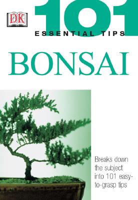 101 Essential Tips: Bonsai: Breaks Down the Subject Into 101 Easy-To-Grasp Tips - Harry Tomlinson