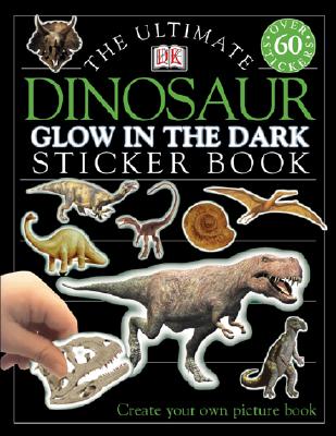 Ultimate Sticker Book: Glow in the Dark: Dinosaur: Create Your Own Picture Book - Dk