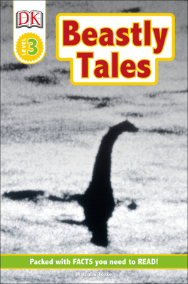 DK Readers L3: Beastly Tales: Yeti, Bigfoot, and the Loch Ness Monster - Malcolm Yorke