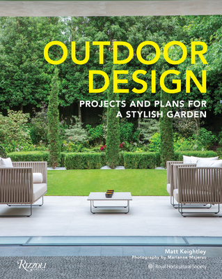 Outdoor Design: Projects and Plans for a Stylish Garden - Matt Keightley
