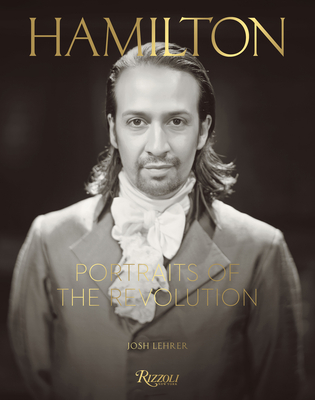 Hamilton: Portraits of the Revolution - Josh Lehrer